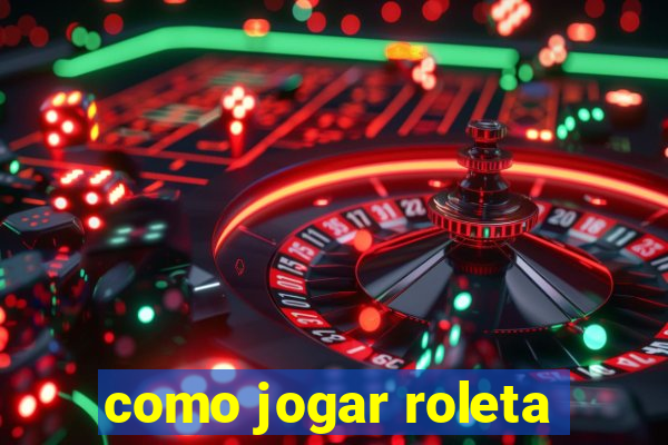 como jogar roleta